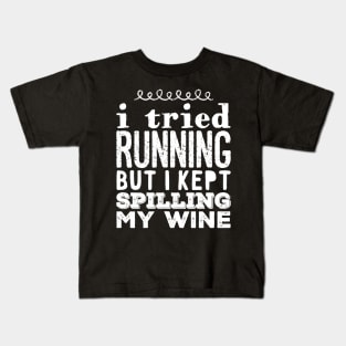 I tried running but i kept spilling my wine Kids T-Shirt